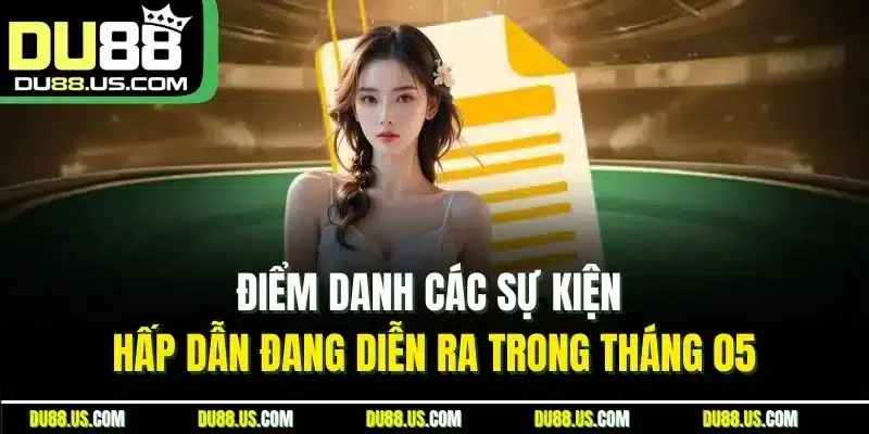 Điểm danh các sự kiện hấp dẫn đang diễn ra trong tháng 05