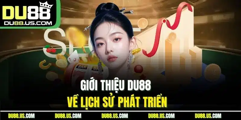 Giới thiệu DU88 về lịch sử phát triển