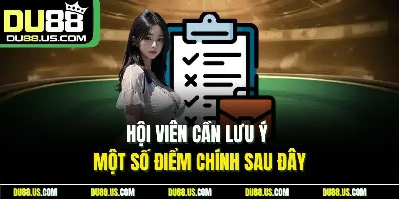 Hội viên cần lưu ý một số điểm chính sau đây