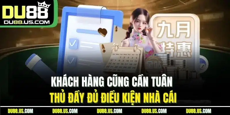 Khách Hàng Cũng Cần Tuân Thủ Đầy Đủ Điều Kiện Nhà Cái