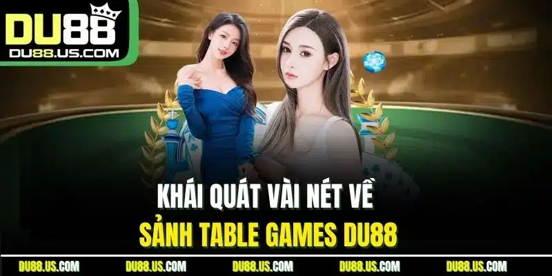 Khái quát vài nét về sảnh Table Games DU88