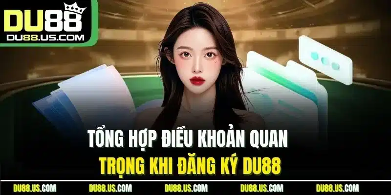Tổng Hợp Điều Khoản Quan Trọng Khi Đăng Ký Du88Tổng Hợp Điều Khoản Quan Trọng Khi Đăng Ký Du88