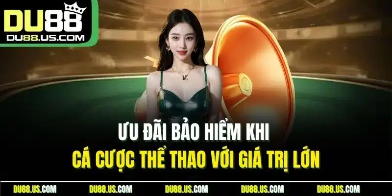 Ưu đãi bảo hiểm khi cá cược thể thao với giá trị lớn