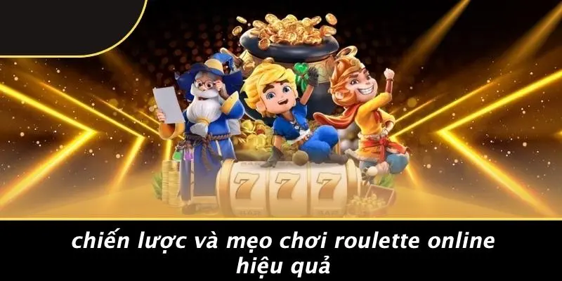 Chiến Lược Và Mẹo Chơi Roulette Online Hiệu Quả